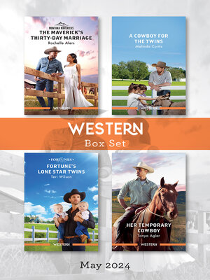 cover image of Western Box Set May 2024/The Maverick's Thirty-Day Marriage/A Cowboy For the Twins/Fortune's Lone Star Twins/Her Temporary Cowboy